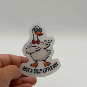Funny Goose Sticker - Just a Silly Little Guy Die Cut Vinyl Decal