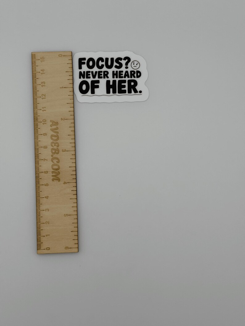 Funny Focus Never Heard of Her Vinyl Sticker