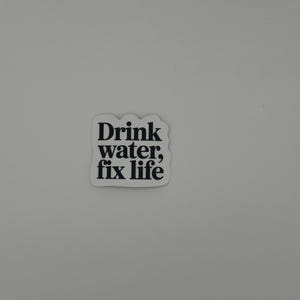 Inspirational "Drink Water Fix Life" Quote Sticker