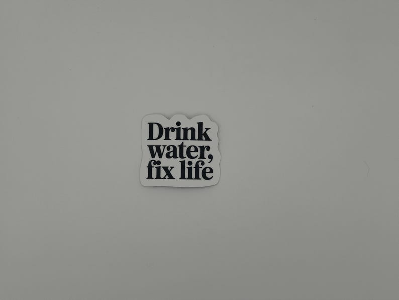 Inspirational "Drink Water Fix Life" Quote Sticker