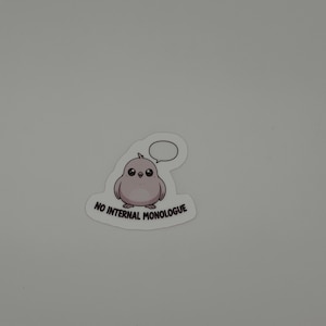 No Internal Monologue Sticker - Cute Bird Vinyl Die Cut