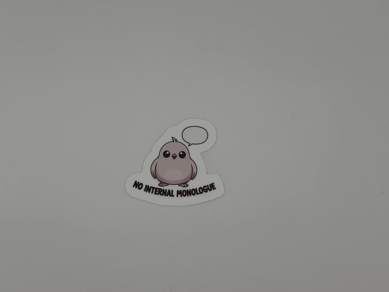 No Internal Monologue Sticker - Cute Bird Vinyl Die Cut
