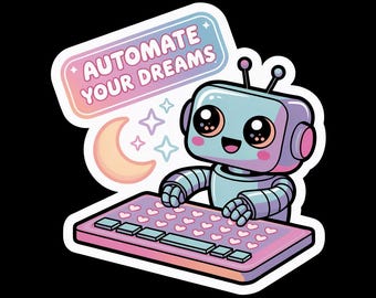 Cute Robot Vinyl Sticker | Kawaii Programmer Decal | Automate Your Dreams | Pastel Cyberpunk Gift for Coders