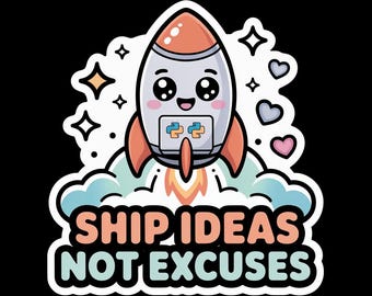 Motivational Rocket Sticker | Kawaii Space Vinyl Decal | Ship Ideas Not Excuses | Laptop Water Bottle Gift