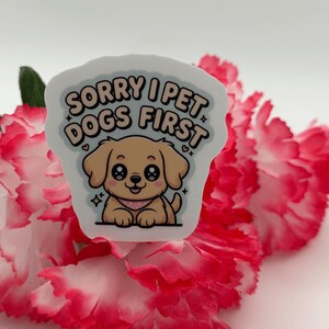 Sorry I Pet Dogs First Cute Puppy Vinyl Sticker