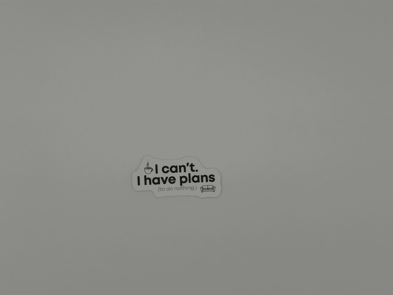 Funny Introvert Quote Vinyl Sticker I Can't Have Plans
