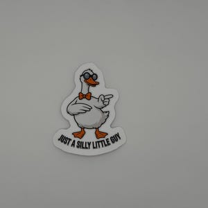 Funny Goose Sticker - Just a Silly Little Guy Die Cut Vinyl Decal