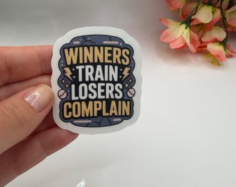 Winners Train Losers Complain Sticker | Motivational Gym Vinyl Decal | Waterproof Fitness Laptop Water Bottle Sticker