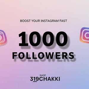 May include: Image promoting Instagram growth, featuring the text "BOOST YOUR INSTAGRAM FAST" above the bold number "1000 FOLLOWERS." Instagram logo icons flank the text, with the shop name "319CHAKKI" at the bottom.
