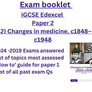 May include: An exam booklet titled "Exam booklet" with the text "iGCSE Edexcel Paper 2 (B2) Changes in medicine, c1848-c1948." Includes a list of topics, exam questions, and a guide for paper 1. Features images of historical figures.