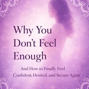 May include: A book cover with a soft purple background and a silhouette of a person. The title reads "Why You Don't Feel Enough" in large, dark purple letters. The subtitle promises to help readers feel confident and secure.