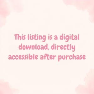 May include: Pink text on a light pink and white background reads: "This listing is a digital download, directly accessible after purchase."