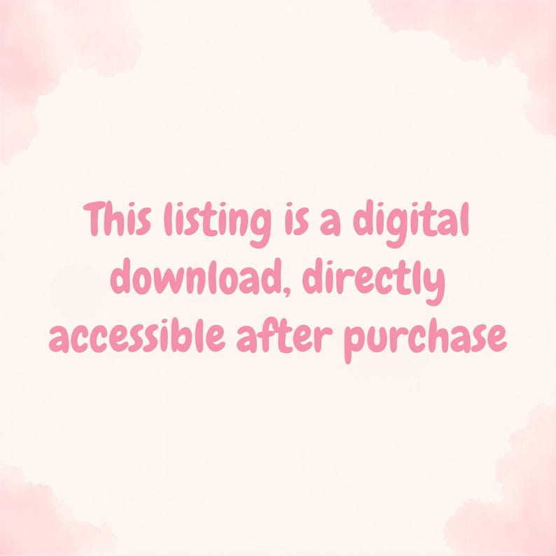 May include: Pink text on a light pink and white background reads: "This listing is a digital download, directly accessible after purchase."