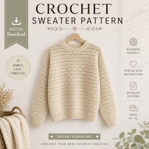 May include: A cream-colored crochet sweater pattern with the text "CROCHET SWEATER PATTERN" at the top. The image includes the words "DIGITAL Download", "SIMPLE. COZY. TIMELESS.", "BEGINNER FRIENDLY", "STEP-BY-STEP INSTRUCTIONS", "DETAILED PATTERN", and "SIZES XS-XL".