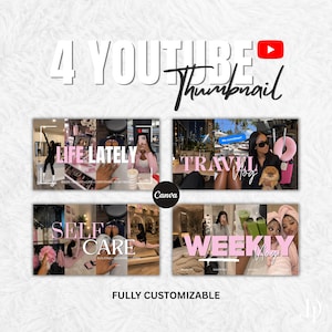May include: A digital template featuring four YouTube thumbnail designs with the text 4 YOUTUBE Thumbnail and Canva. The layouts include images of lifestyle, travel, self-care, and weekly vlog themes with pink and white text overlays.