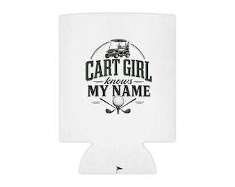 Cart Girl Knows My Name Can Cooler | Funny Golf Gift, Golf Koozie, Golf Dad Gift, Bachelor Golf Trip Favor