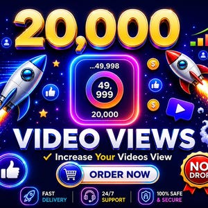 May include: A digital graphic featuring the text 20,000 VIDEO VIEWS with two rockets, social media icons, and a central circular counter displaying 49,999. The design includes an ORDER NOW button, a NO DROP badge, and labels for fast delivery and support.