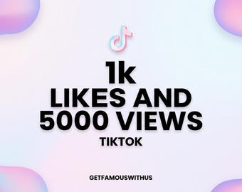 1k TikTok Likes, 5k Views, Fast Delivery TikTok Growth Service