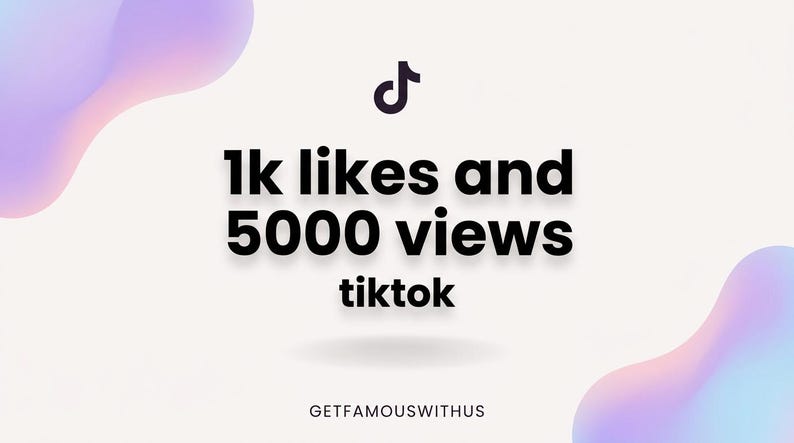 May include: A digital graphic featuring the TikTok logo above the black text 1k likes and 5000 views, followed by the word tiktok and the website address GETFAMOUSWITHUS at the bottom, set against a white background with soft purple and blue shapes.
