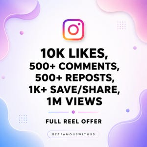 May include: An Instagram-themed graphic with a gradient background of purple, pink, and white. The Instagram logo is at the top, followed by text indicating 10K likes, 500+ comments, 500+ reposts, 1K+ save/share, and 1M views. The text "FULL REEL OFFER" and "GETFAMOUSWITHUS" are also included.