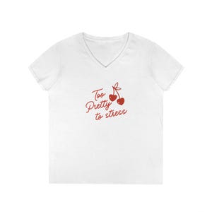 Too Pretty to Stress V-Neck T-Shirt | Cherry Heart Graphic