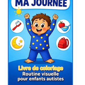May include: A children's coloring book with the title "MA JOURNÉE" in white text on a blue background. The cover features a cartoon boy in blue pajamas with yellow polka dots. Illustrations of a sun, toothbrush, apple, bowl of cereal, moon, and backpack are also included.