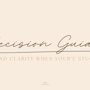 May include: A beige background with the words "Decision Guide" in elegant cursive script, underlined with a thin line. Below, in a smaller, sans-serif font, it reads "FIND CLARITY WHEN YOU'RE STUCK."