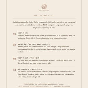 May include: A beige jewelry care guide card from Earth Gem Atelier featuring a logo at the top and four numbered instructions: Keep It Dry, Watch Out For Lotions And Sprays, Keep It Out Of The Heat, and Be Gentle With Bracelets, ending with thank you text.