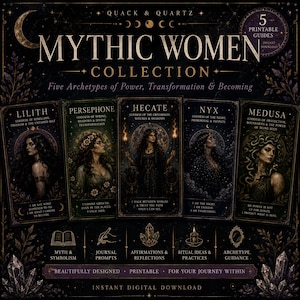 May include: A digital collection of five printable guides titled Mythic Women Collection, featuring illustrations of Lilith, Persephone, Hecate, Nyx, and Medusa. The dark, ornate design includes gold text, celestial motifs, and icons for journal prompts.