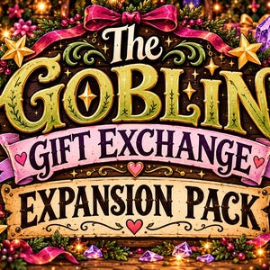 May include: A decorative sign featuring the text The Goblin Gift Exchange Expansion Pack in ornate lettering. The design is surrounded by festive elements including wrapped gifts, glowing lanterns, gold stars, purple crystals, and red bows.
