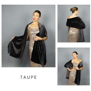 May include: A dark gray velvet shawl draped over a sequined dress. The shawl is a solid color and appears soft. The word "TAUPE" is printed in a sans-serif font at the bottom of the image. The image is composed of three separate shots.
