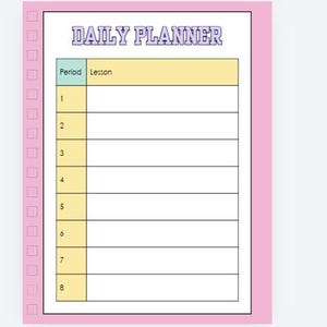 May include: A daily planner page with a pink border and a column of pink checkboxes on the left. The header reads DAILY PLANNER in purple text. A table includes a light blue column for Period and a yellow column for Lesson, numbered 1 through 8.