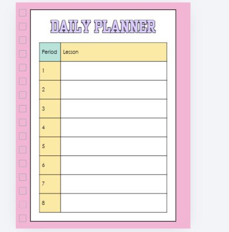 May include: A daily planner page with a pink border and a column of pink checkboxes on the left. The header reads DAILY PLANNER in purple text. A table includes a light blue column for Period and a yellow column for Lesson, numbered 1 through 8.