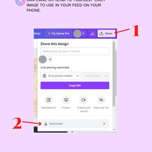 May include: A digital instructional graphic on a light purple background showing a Canva interface. Text reads: WHEN YOU FINISH, DOWNLOAD IT! YOU CAN EMAIL OR SEND TO YOURSELF EACH IMAGE TO USE IN YOUR FEED ON YOUR PHONE. Red arrows point to Share and Download.