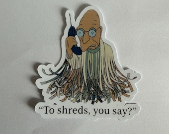 Pegatina troquelada de Futurama / Vinilo adhesivo impermeable / Para portátil, botella de agua, agenda / Regalo para fans de Futurama / Divertida pegatina "To Shreds You Say"