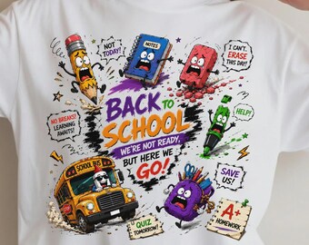 Funny Back To School Shirt, We're Not Ready But Here We Go Tee, Teacher Student Sweatshirt, Humorous School Graphic Shirt, First School