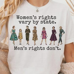 Women’s Rights Vary By State Shirt, Feminist Equality Graphic Tee, Political Statement Sweatshirt, Women’s Rights Activist Shirt, Protest