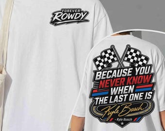 Comfort Colors® Kyle Busch Forever Rowdy Shirt, NASCAR Racing Fan Tee, Vintage Motorsports Supporter Shirt, Racing Legend Inspired Graphic