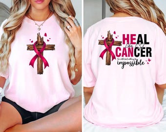He Can Heal Cancer Sweatshirt, Nothing Is Impossible With God Tee, Cancer Awareness Tshirt, Pink Ribbon Shirt, Cancer Fighter Shirt Gift