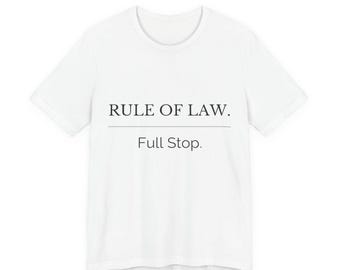 Rule of Law. Full Stop. | Statement Tee