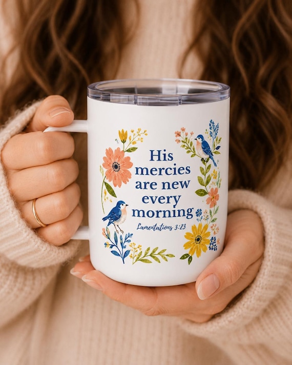 Christian Coffee Tumbler Faith Based Gift Bible Verse Travel Mug Scripture Insulated Cup Religious Mom Gift Nature Lover His Mercies Are New
