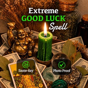 May include: A gold-coloured Buddha figurine, a green pillar candle with wax drips, US hundred-dollar bills, dried leaves, a tarot card, and crystals. Text reads: Extreme GOOD LUCK Spell, 24 HOURS Same day, and Photo Proof with a green checkmark.
