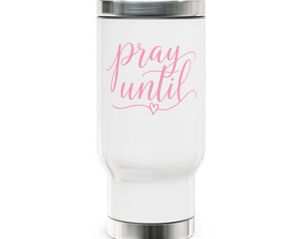 Pray Until travel mug | Stainless steel 14oz travel mug with handle