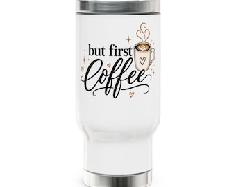 Taza de viaje But First Coffee / 414 ml (14 oz) de acero inoxidable