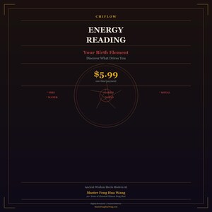 May include: A dark background with gold accents features the text "CHIFLOW ENERGY READING" and "Your Birth Element." A circular graphic displays elements and a price of $5.99. The text "Ancient Wisdom Meets Modern AI" is also present.