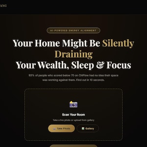 May include: A dark gold website interface with white and gold text. The text reads "Your Home Might Be Silently Draining Your Wealth, Sleep & Focus." Below, it says "Scan Your Room" with options to take a photo or upload from a gallery.
