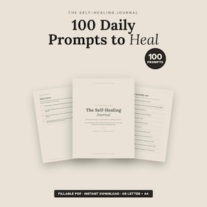 May include: A digital journal titled The Self-Healing Journal with 100 Daily Prompts to Heal. The image displays a cover page and two interior pages with text prompts on a light beige background, featuring a black circular badge stating 100 PROMPTS.