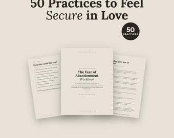 Fear of Abandonment Workbook | 50 Practices to Feel Secure in Love | Anxious Attachment Healing Self Help Guide | Printable PDF