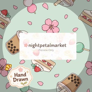 May include: A hand-drawn pattern featuring pink cherry blossoms, strawberry cake slices, boba tea, and dango. The design includes the text "nightpetalmarket" and "Preview Only" on a light green background. A "Hand Drawn" sticker is also present.