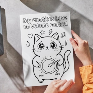 May include: Black and white illustration of a cat with large eyes and a volume control dial on its belly. The text "My emotions have no volume control" is above the cat. Symbols of a heart, star, lightning bolt, musical note, and exclamation point surround the cat.